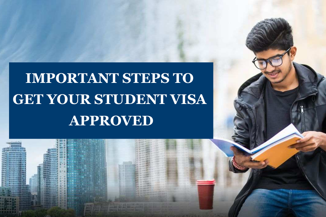 Important steps to get your student visa approved